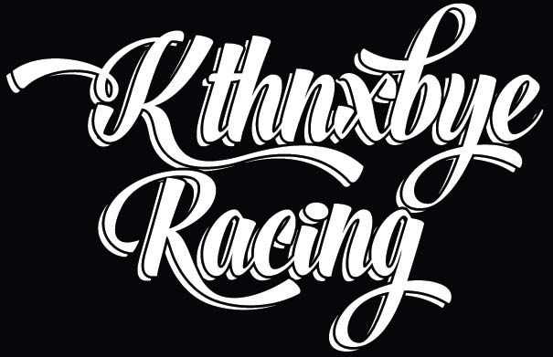 Kthnxbye Racing