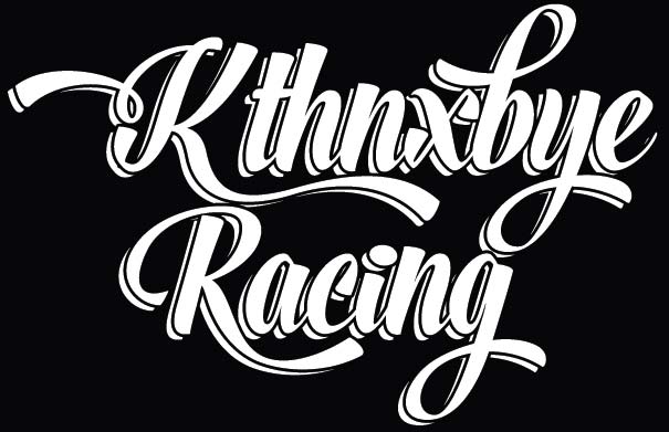 Kthnxbye Racing 